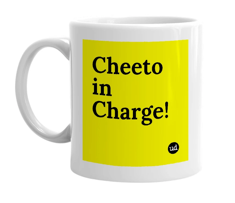 White mug with 'Cheeto in Charge!' in bold black letters