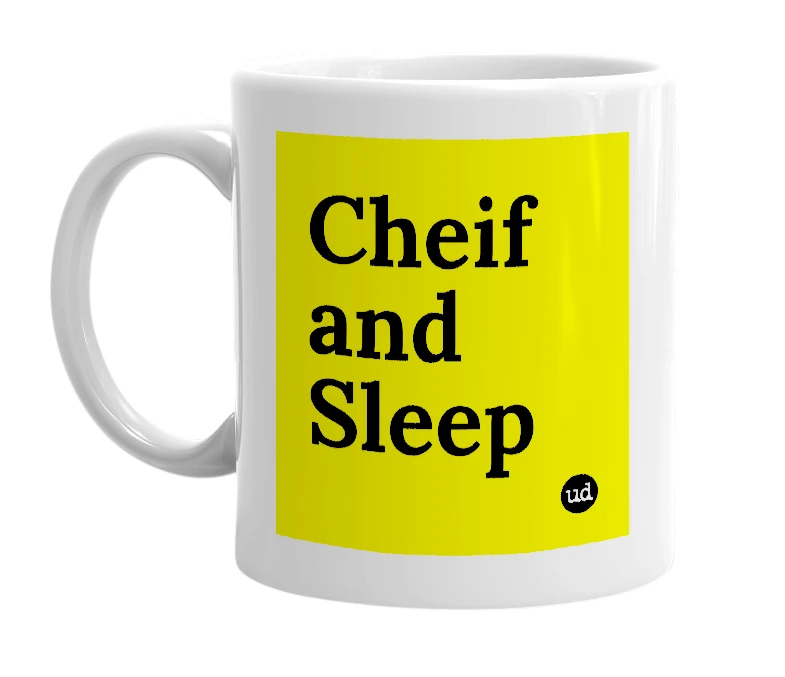 White mug with 'Cheif and Sleep' in bold black letters