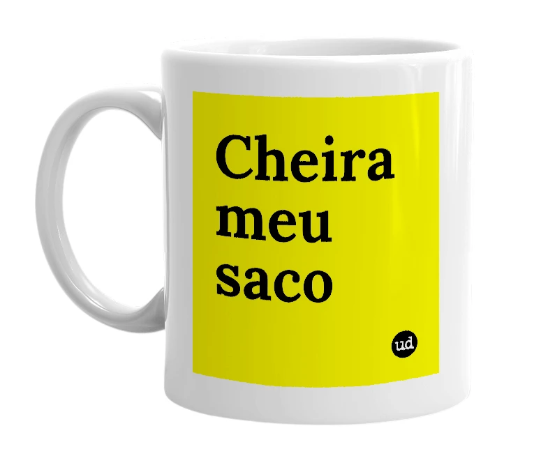 White mug with 'Cheira meu saco' in bold black letters