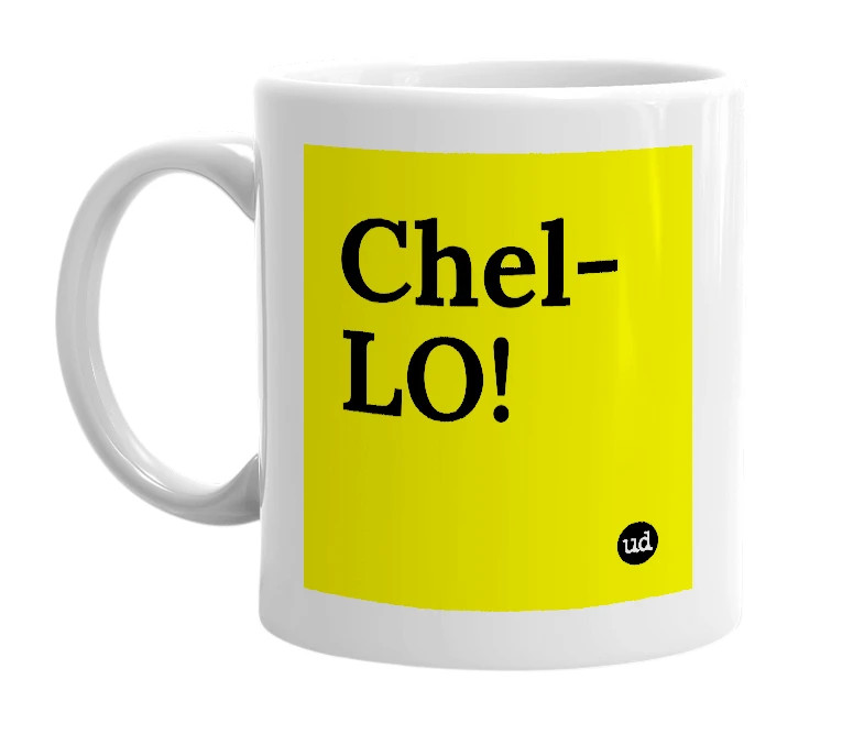 White mug with 'Chel-LO!' in bold black letters