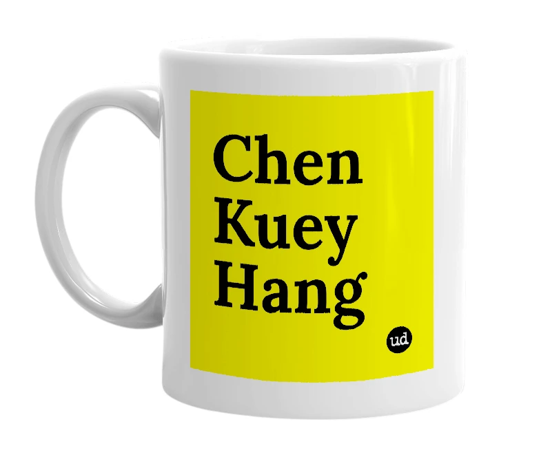 White mug with 'Chen Kuey Hang' in bold black letters