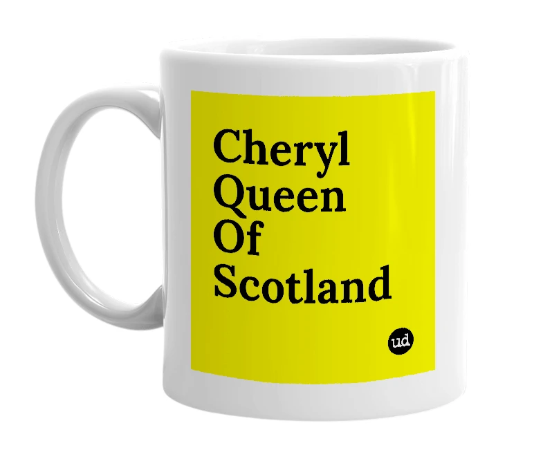 White mug with 'Cheryl Queen Of Scotland' in bold black letters