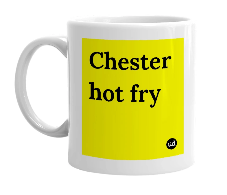 White mug with 'Chester hot fry' in bold black letters
