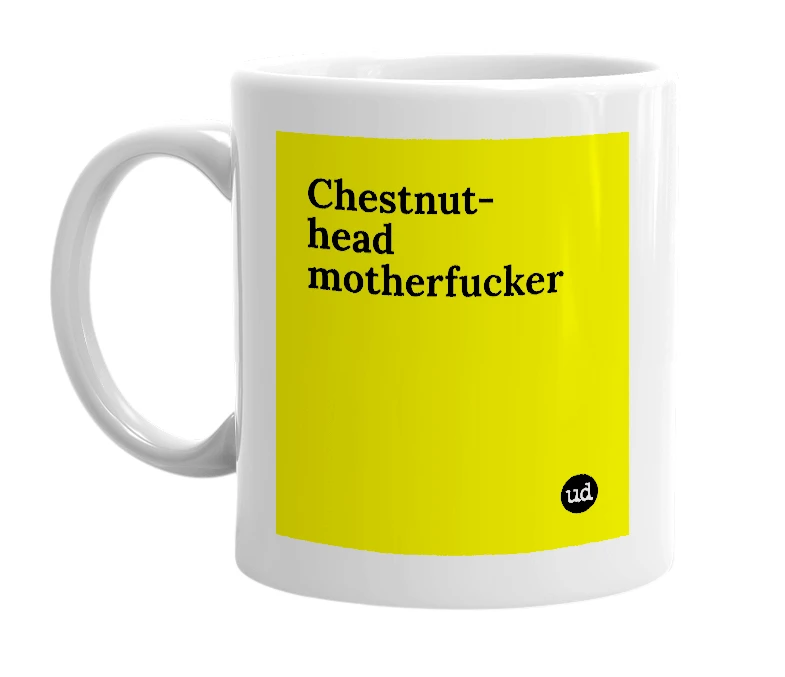 White mug with 'Chestnut-head motherfucker' in bold black letters