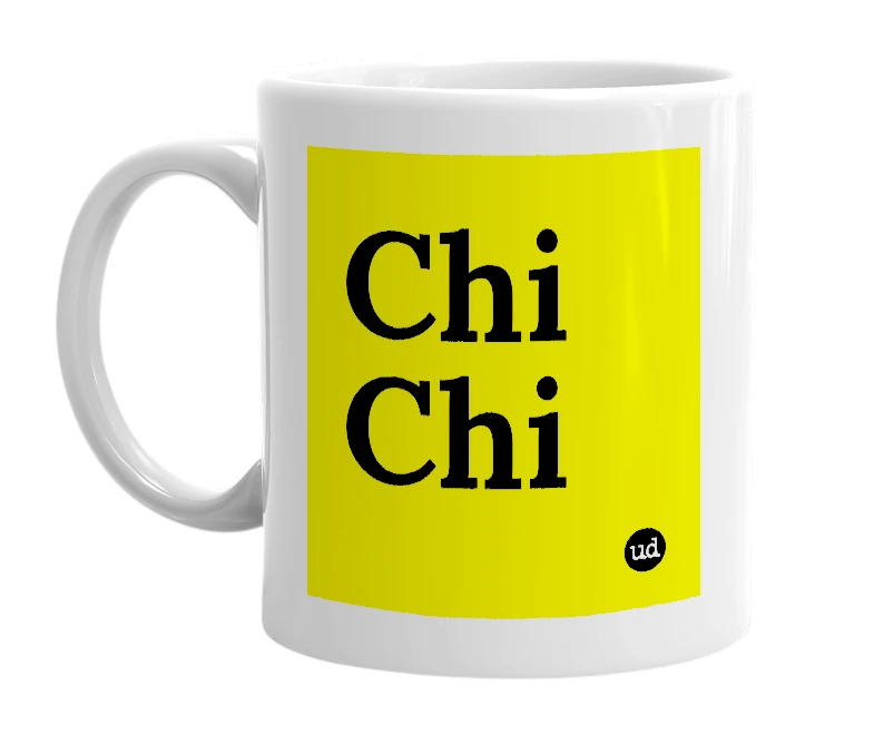 White mug with 'Chi Chi' in bold black letters