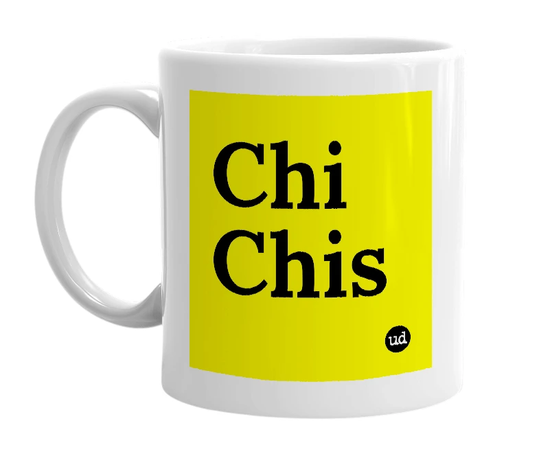 White mug with 'Chi Chis' in bold black letters