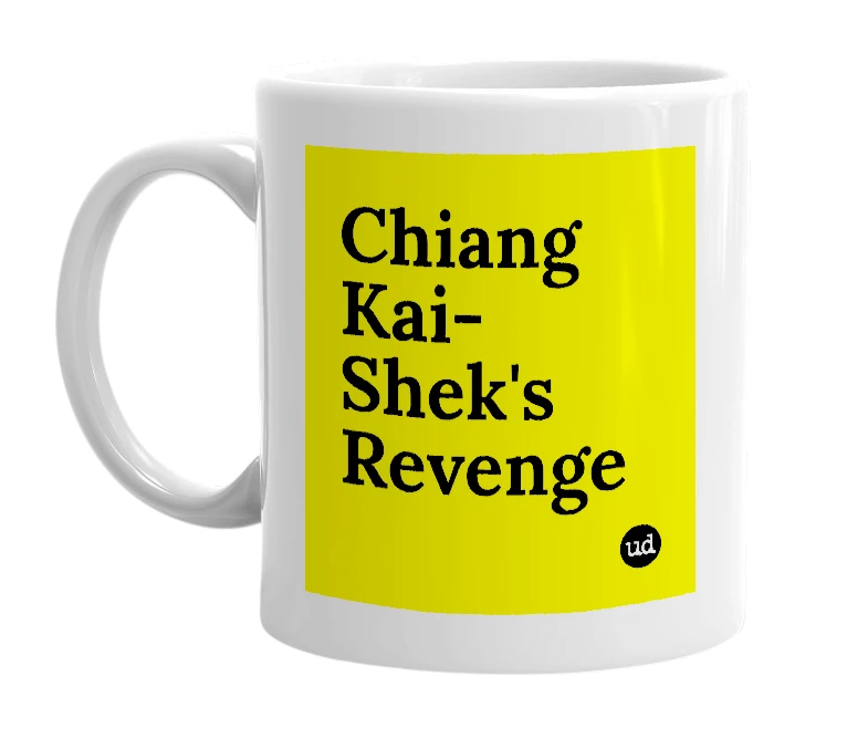 White mug with 'Chiang Kai-Shek's Revenge' in bold black letters
