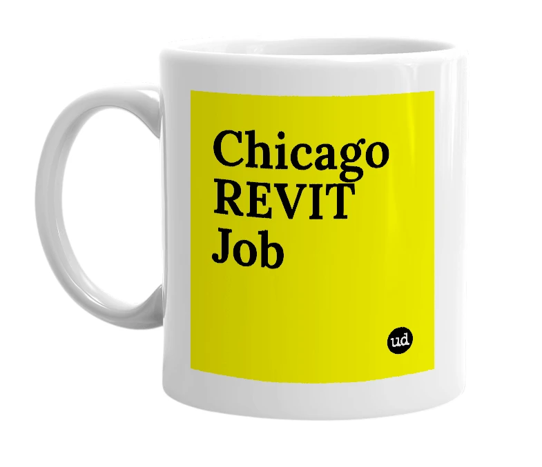 White mug with 'Chicago REVIT Job' in bold black letters