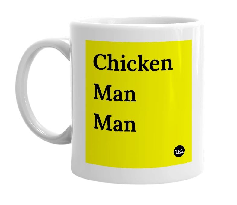 White mug with 'Chicken Man Man' in bold black letters