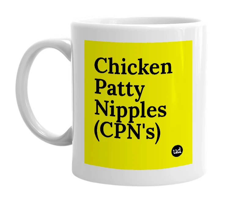 White mug with 'Chicken Patty Nipples (CPN's)' in bold black letters
