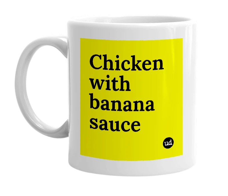 White mug with 'Chicken with banana sauce' in bold black letters