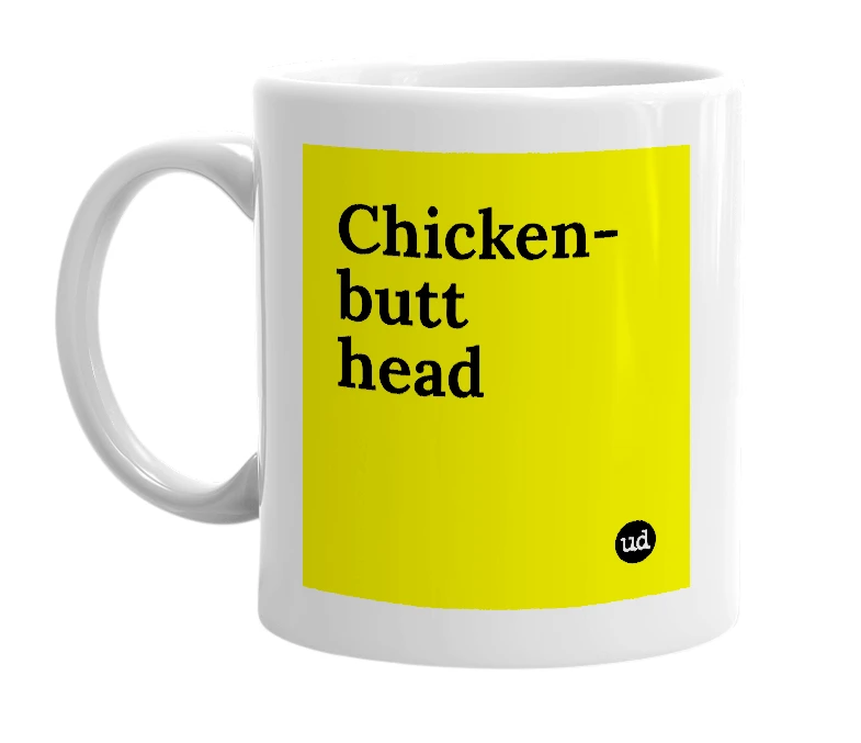 White mug with 'Chicken-butt head' in bold black letters