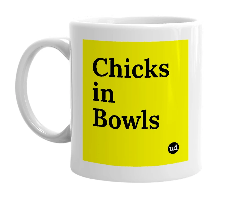 White mug with 'Chicks in Bowls' in bold black letters