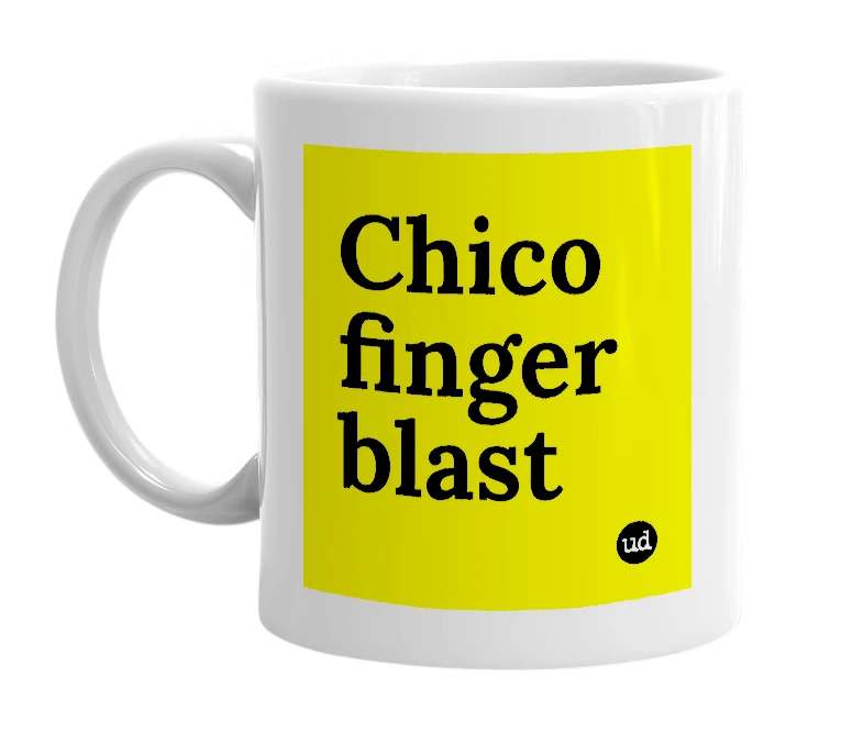 White mug with 'Chico finger blast' in bold black letters