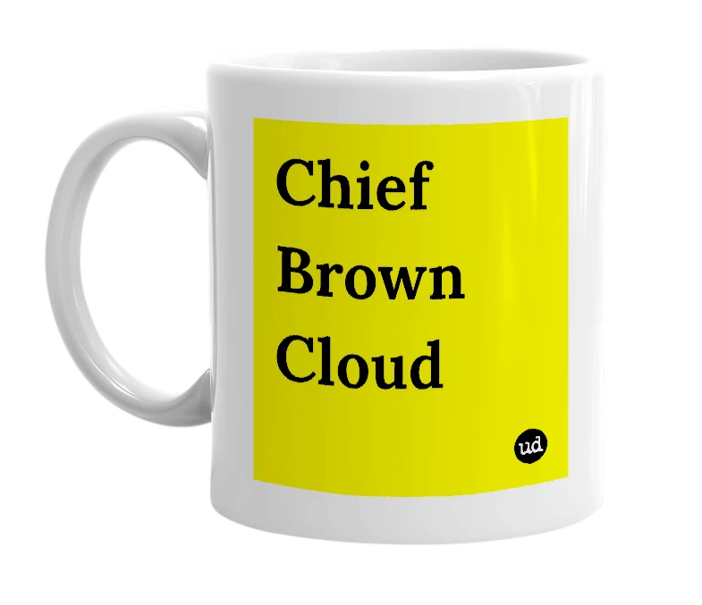 White mug with 'Chief Brown Cloud' in bold black letters