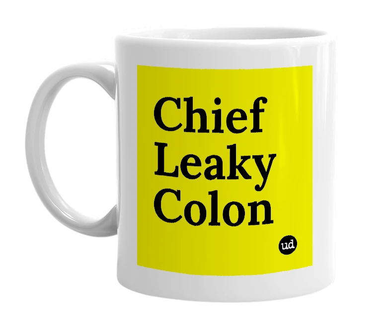 White mug with 'Chief Leaky Colon' in bold black letters