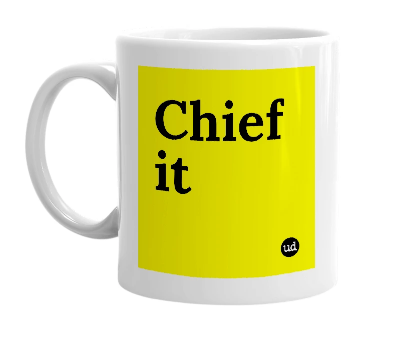 White mug with 'Chief it' in bold black letters