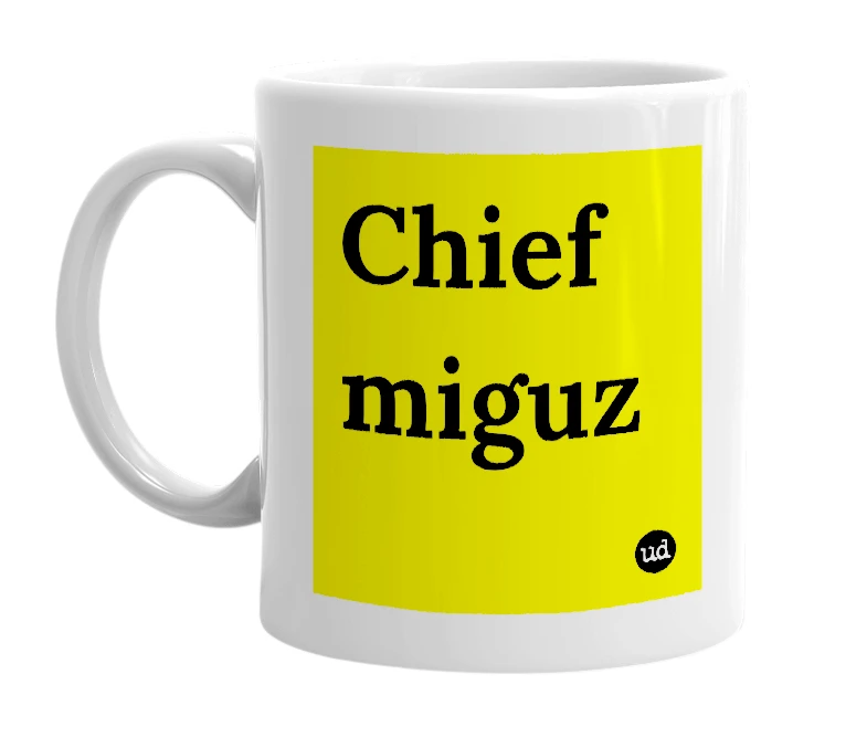 White mug with 'Chief miguz' in bold black letters