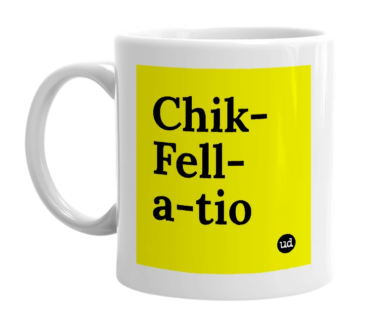 White mug with 'Chik-Fell-a-tio' in bold black letters