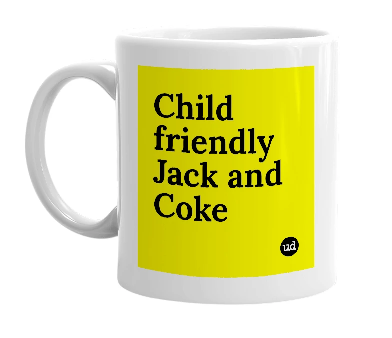 White mug with 'Child friendly Jack and Coke' in bold black letters