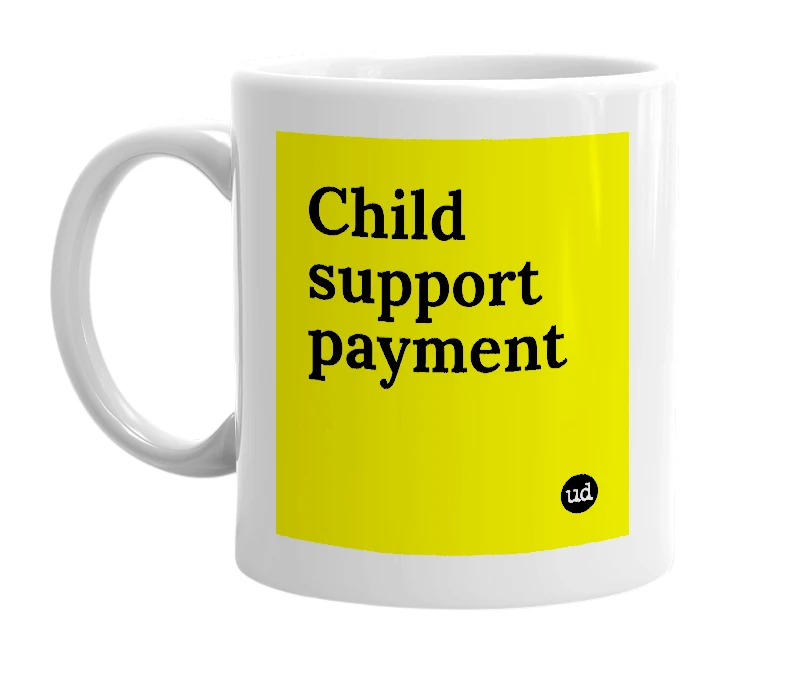 White mug with 'Child support payment' in bold black letters