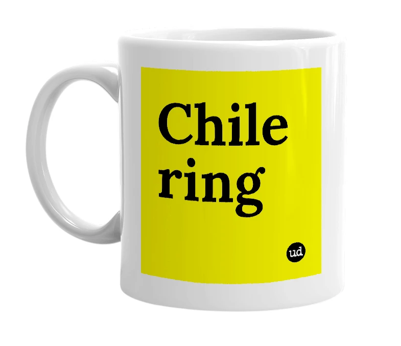 White mug with 'Chile ring' in bold black letters