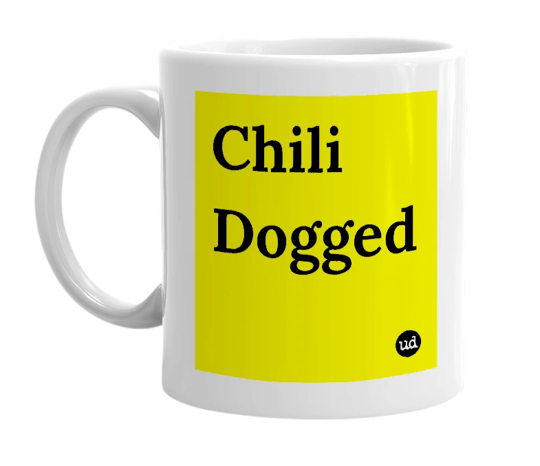 White mug with 'Chili Dogged' in bold black letters