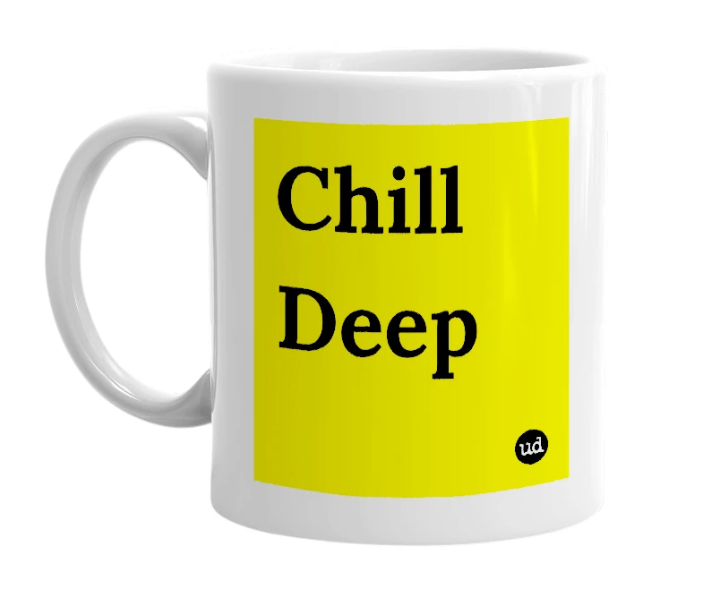 White mug with 'Chill Deep' in bold black letters