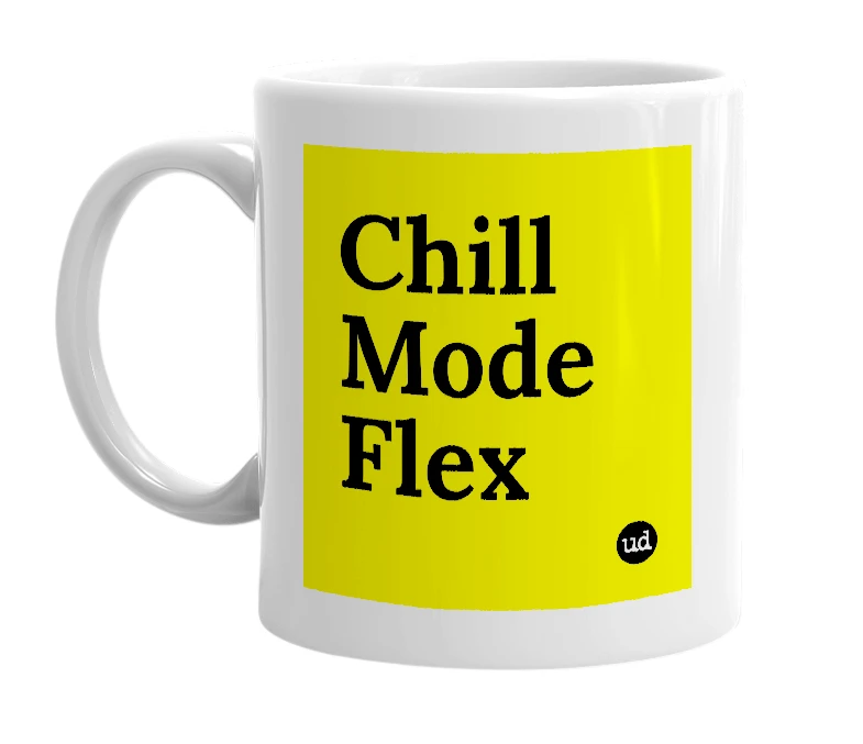 White mug with 'Chill Mode Flex' in bold black letters