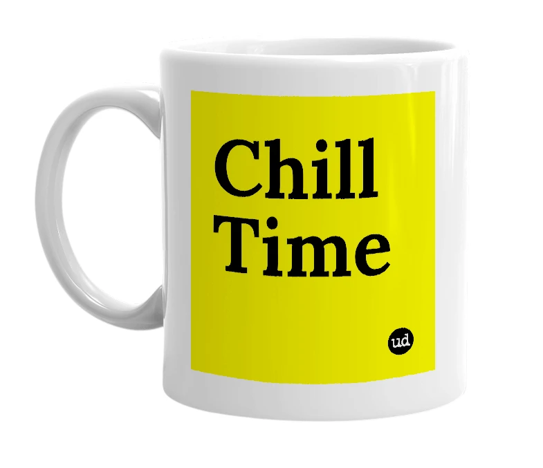 White mug with 'Chill Time' in bold black letters