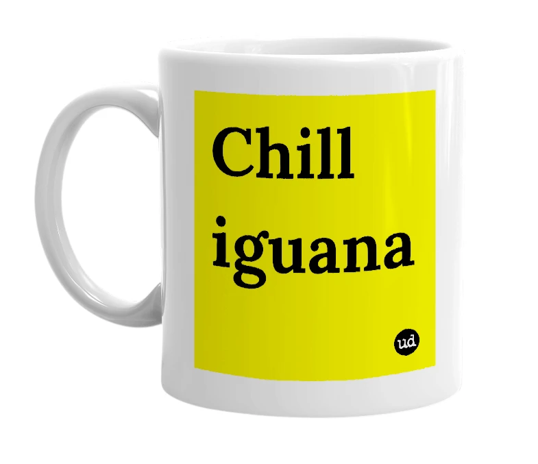 White mug with 'Chill iguana' in bold black letters