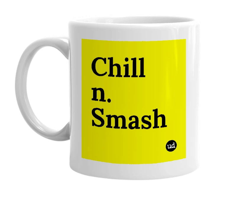 White mug with 'Chill n. Smash' in bold black letters