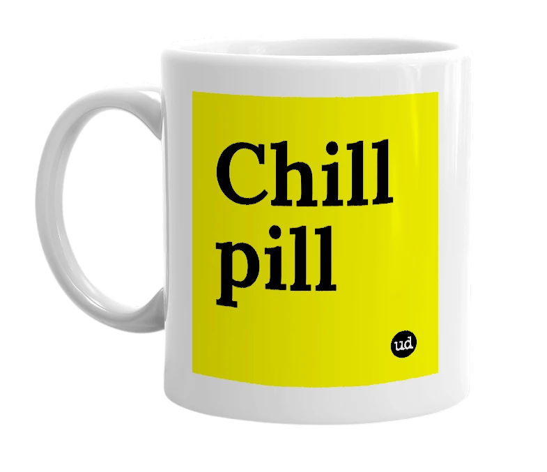 White mug with 'Chill pill' in bold black letters