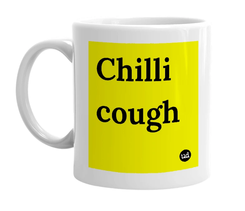 White mug with 'Chilli cough' in bold black letters