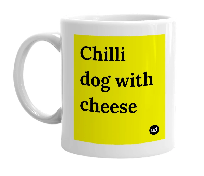 White mug with 'Chilli dog with cheese' in bold black letters