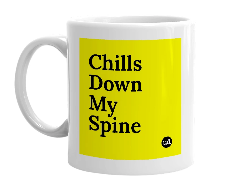 White mug with 'Chills Down My Spine' in bold black letters
