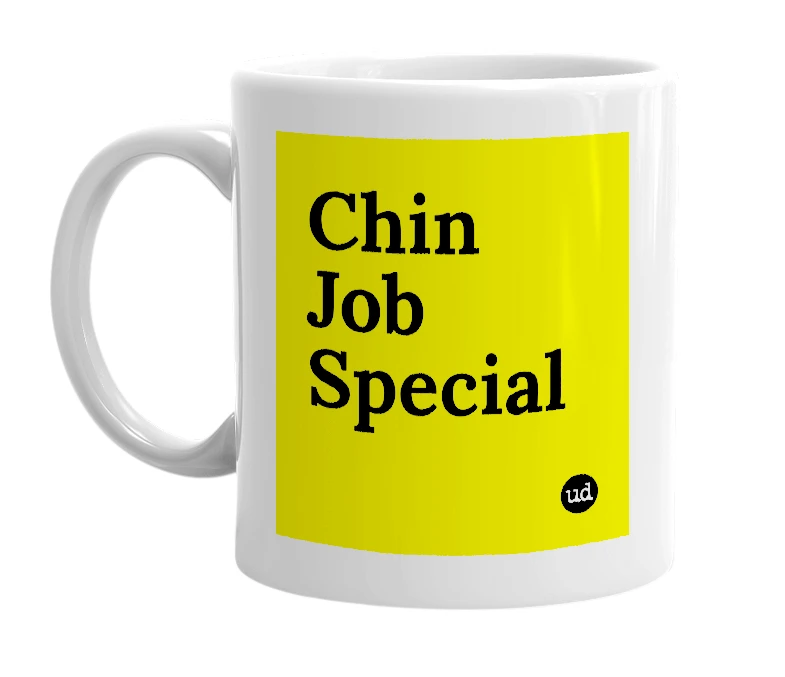 White mug with 'Chin Job Special' in bold black letters