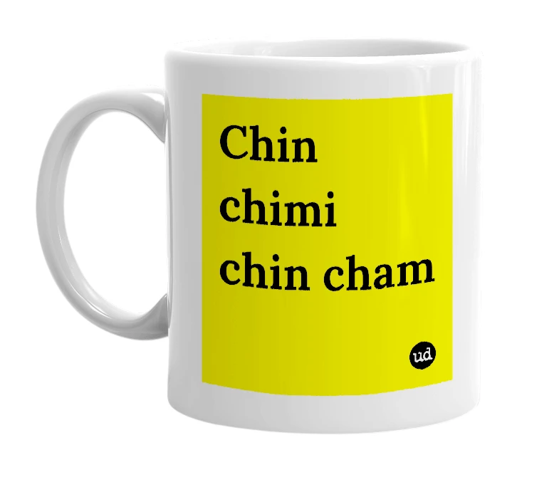 White mug with 'Chin chimi chin cham' in bold black letters
