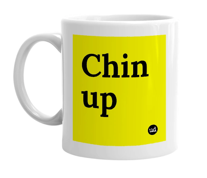 White mug with 'Chin up' in bold black letters