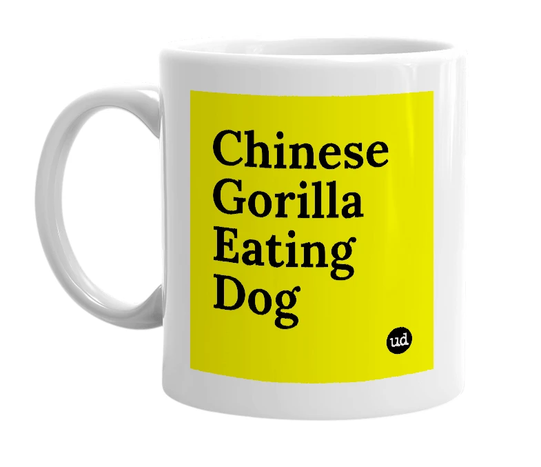 White mug with 'Chinese Gorilla Eating Dog' in bold black letters