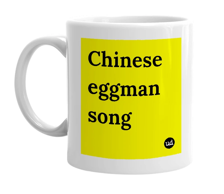 White mug with 'Chinese eggman song' in bold black letters