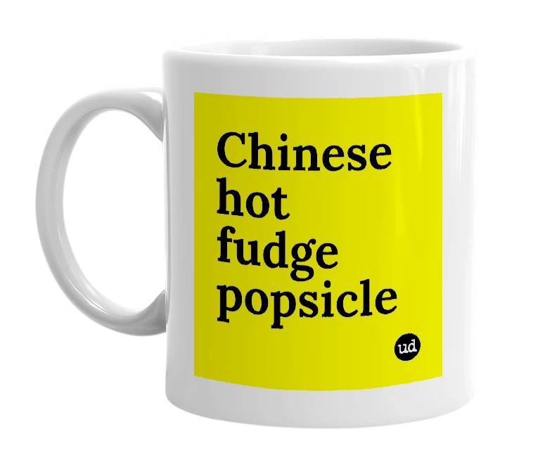 White mug with 'Chinese hot fudge popsicle' in bold black letters