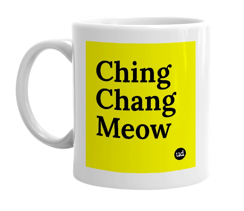 White mug with 'Ching Chang Meow' in bold black letters