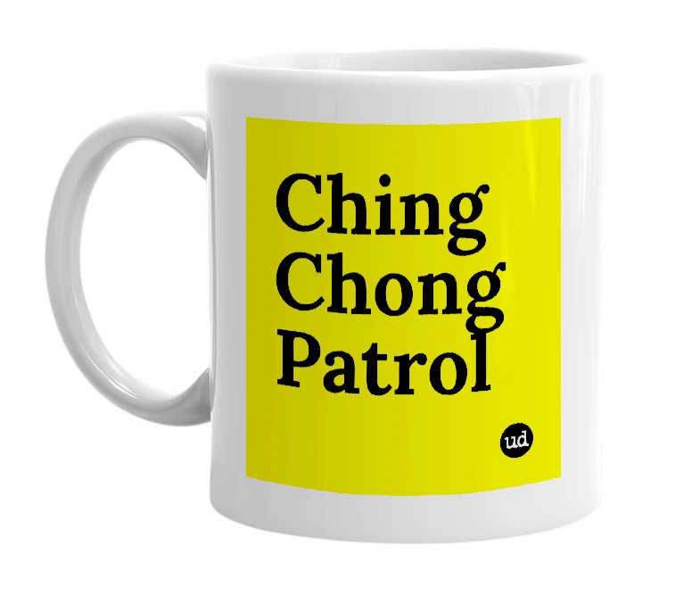 White mug with 'Ching Chong Patrol' in bold black letters