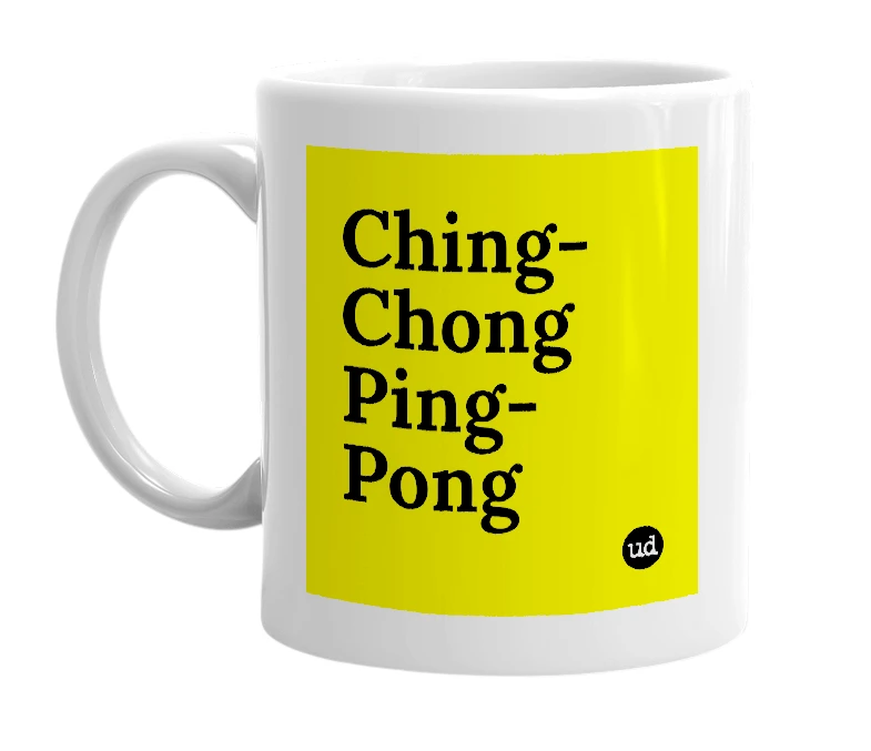 White mug with 'Ching-Chong Ping-Pong' in bold black letters