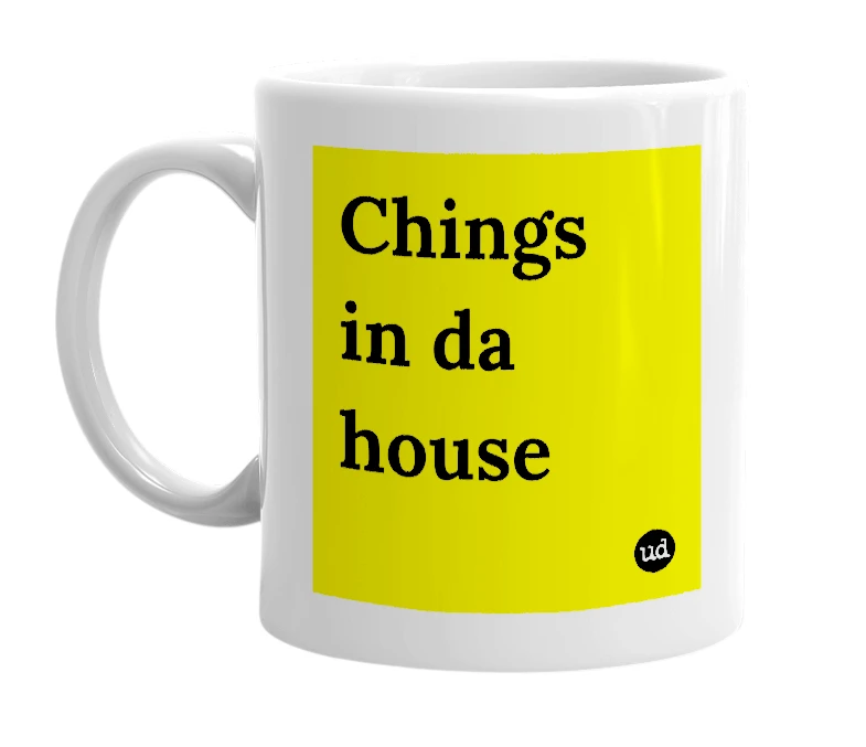 White mug with 'Chings in da house' in bold black letters