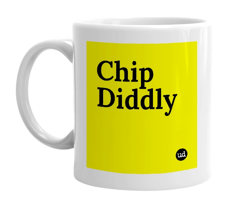 White mug with 'Chip Diddly' in bold black letters