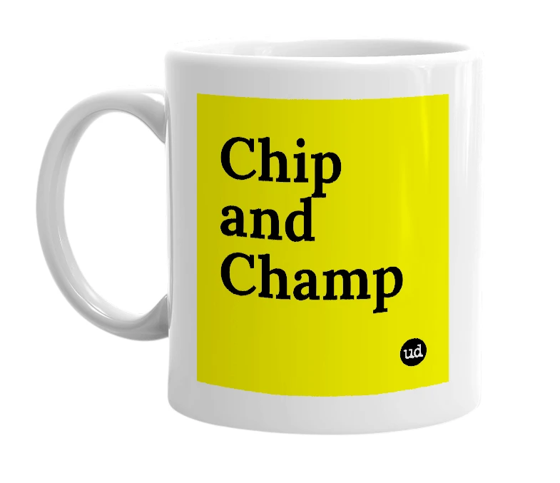 White mug with 'Chip and Champ' in bold black letters