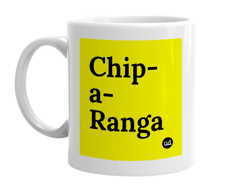 White mug with 'Chip-a-Ranga' in bold black letters
