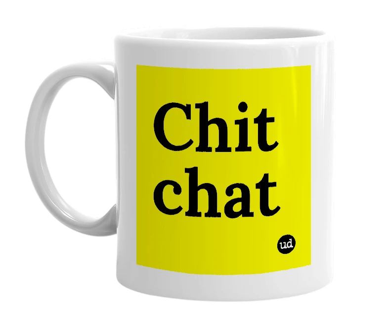 White mug with 'Chit chat' in bold black letters